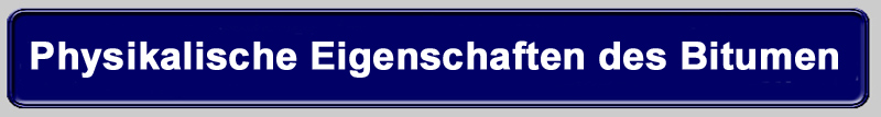 Die physikalischen Eigenschaften des Bitumen!